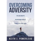 Overcoming Adversity: Tips and Concepts for Preparing Yourself to Meet Life's Challenges - Paperback
