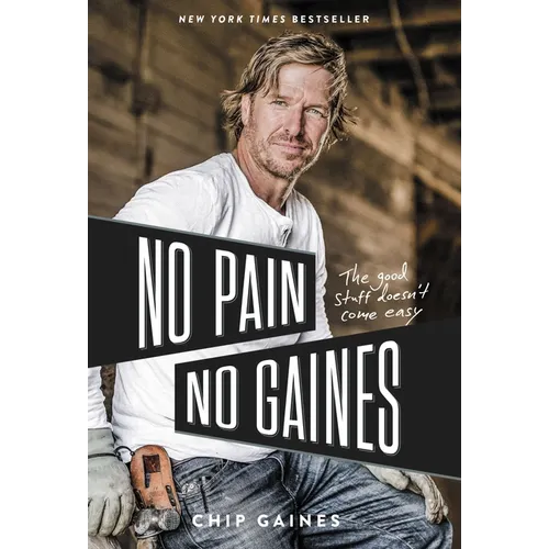 No Pain, No Gaines: The Good Stuff Doesn't Come Easy - Hardcover