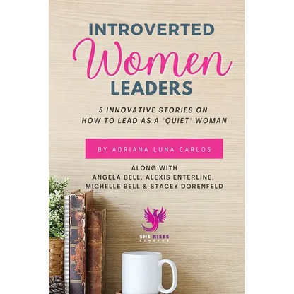 Introverted Women Leaders: 5 Innovative Stories on How to Lead as A "Quiet" Woman - Paperback