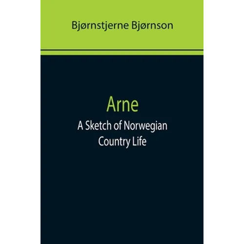 Arne: A Sketch of Norwegian Country Life - Paperback