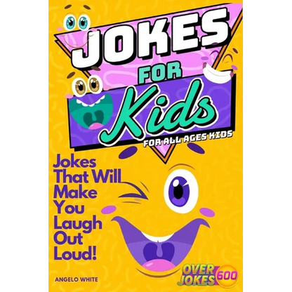 Jokes for Kids: That Will Make You Laugh Out Loud - Over 600 Variety of Jokes, from Silly Knock-Knocks, Tongue Twisters, Rib Ticklers, Side Splitters, - Paperback