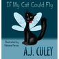 If My Cat Could Fly - Hardcover