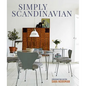 Simply Scandinavian: Calm, Comfortable and Uncluttered Homes - Hardcover