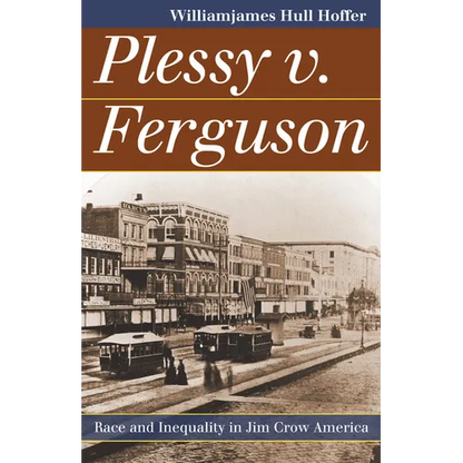 Plessy v. Ferguson: Race and Inequality in Jim Crow America - Paperback