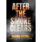 After the Smoke Clears: My Life Among Heroes at Brooke Army Medical Center - Hardcover