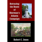 Retracing the Route of Sherman's Atlanta Campaign - Paperback