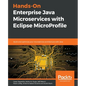 Hands-On Enterprise Java Microservices with Eclipse MicroProfile: Build and optimize your microservice architecture with Java - Paperback