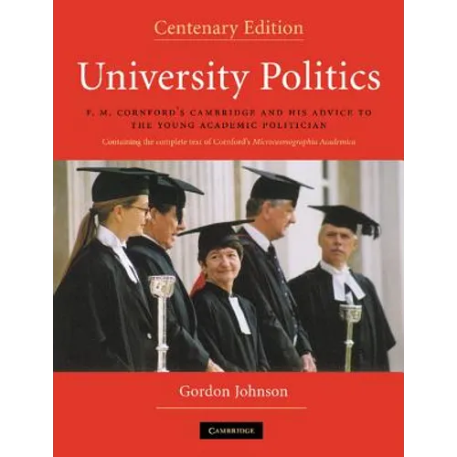 University Politics: F.M. Cornford's Cambridge and His Advice to the Young Academic Politician - Paperback