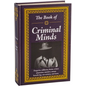 The Book of Criminal Minds: Forgeries, Robberies, Heists, Crimes of Passion, Murders, Money Laundering, Con Artistry, and More - Hardcover