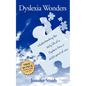 Dyslexia Wonders: Understanding the Daily Life of a Dyslexic from a Child's Point of View - Paperback