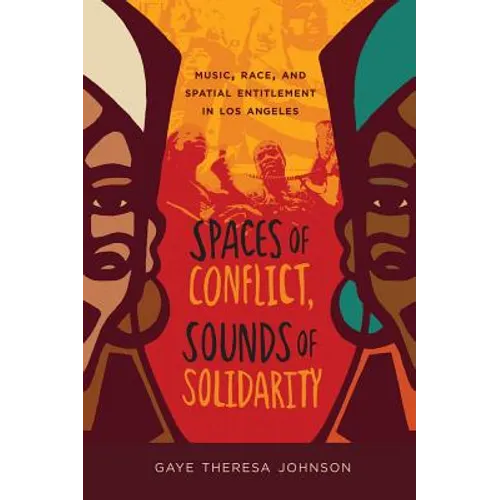 Spaces of Conflict, Sounds of Solidarity: Music, Race, and Spatial Entitlement in Los Angeles Volume 36 - Paperback