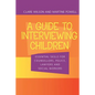 A Guide to Interviewing Children: Essential Skills for Counsellors, Police Lawyers and Social Workers - Paperback
