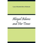 Abigail Adams and Her Times - Paperback