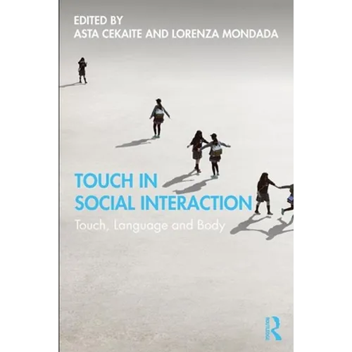 Touch in Social Interaction: Touch, Language, and Body - Paperback