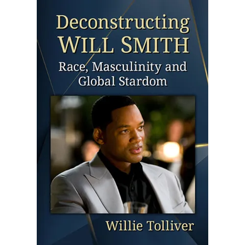 Deconstructing Will Smith: Race, Masculinity and Global Stardom - Paperback