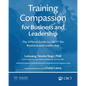 Training Compassion for Business and Leadership: The Official Guide to CBCT(R) for Business and Leadership - Paperback