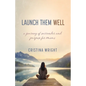 Launch Them Well: A Mom's Journey of Surrender and Purpose - Paperback