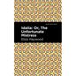 Idalia: ;Or, the Unfortunate Mistress - Paperback