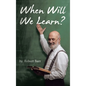 When Will We Learn? - Hardcover