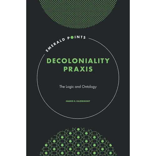 Decoloniality PRAXIS: The Logic and Ontology - Hardcover