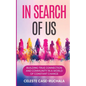 In Search of Us: Building True Connection and Community in a World of Constant Change - Paperback