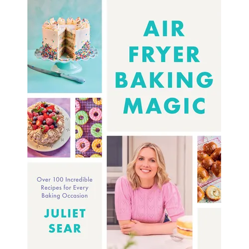 Air Fryer Baking Magic: 100 Incredible Recipes for Every Baking Occasion - Hardcover