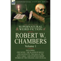 The Collected Supernatural and Weird Fiction of Robert W. Chambers: Volume 1-Including One Novel 'The Slayer of Souls, ' One Novelette 'The Man at the - Paperback