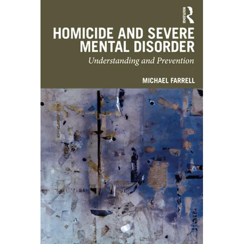 Homicide and Severe Mental Disorder: Understanding and Prevention - Paperback