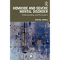 Homicide and Severe Mental Disorder: Understanding and Prevention - Paperback