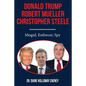 Donald Trump, Robert Mueller, Christopher Steele: Mogul, Enforcer, Spy - Paperback