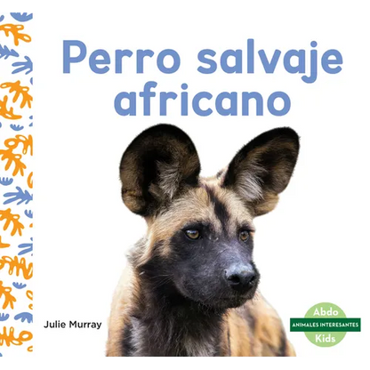 Perro Salvaje Africano (African Painted Dogs) - Library Binding