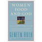 Women Food and God: An Unexpected Path to Almost Everything - Paperback