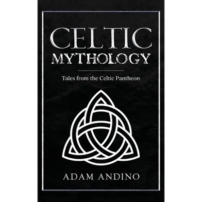 Celtic Mythology: Tales From the Celtic Pantheon - Hardcover