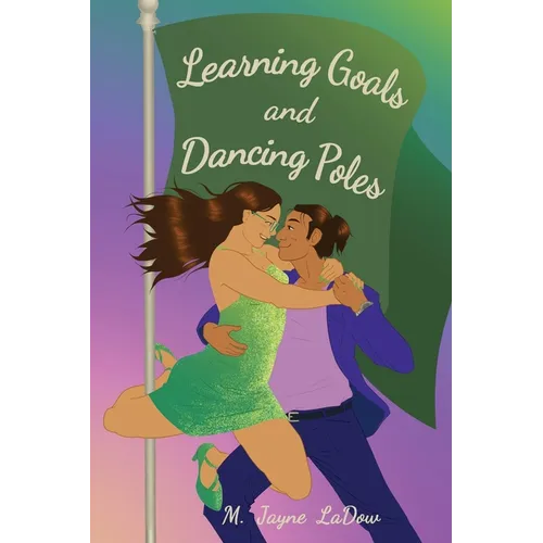 Learning Goals and Dancing Poles - Paperback