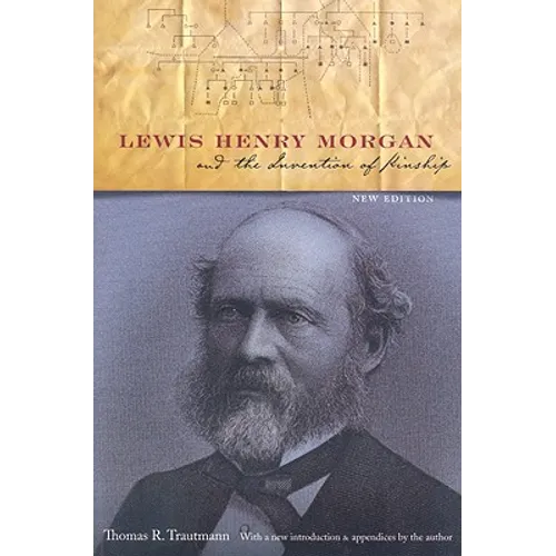 Lewis Henry Morgan and the Invention of Kinship - Paperback