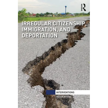 Irregular Citizenship, Immigration, and Deportation - Paperback