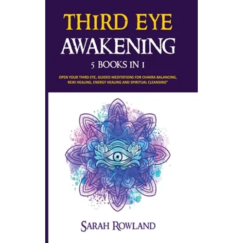 Third Eye Awakening: 5 in 1 Bundle: Open Your Third Eye Chakra, Expand Mind Power, Psychic Awareness, Enhance Psychic Abilities, Pineal Gla - Hardcover