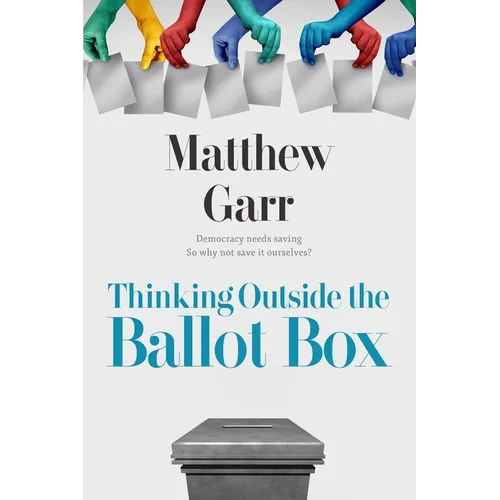 Thinking Outside the Ballot Box - Paperback