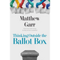 Thinking Outside the Ballot Box - Paperback