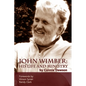John Wimber: His Life and Ministry - Paperback
