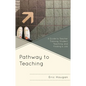Pathway to Teaching: A Guide to Teacher Training, Student Teaching, and Finding a Job - Paperback