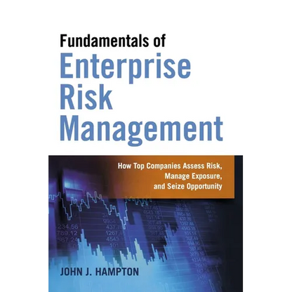 The Fundamentals of Enterprise Risk Management: How Top Companies Assess Risk, Manage Exposure, and Seize Opportunity - Paperback