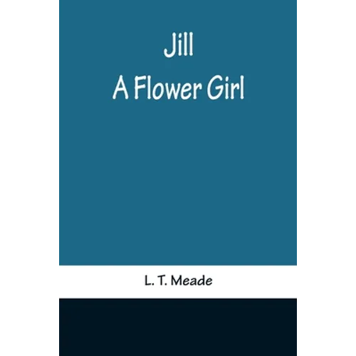 Jill: A Flower Girl - Paperback