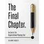 The Final Chapter: An End of Life Organizational Planning Tool - Paperback