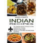 Indian Recipes: Delicious & Easy Indian Recipes You Can Make Fast With Simple Ingredients (The Ultimate Electric Pressure Cooker Cookbook for Cooking) - Paperback
