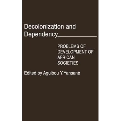 Decolonization and Dependency: Problems of Development of African Societies - Hardcover
