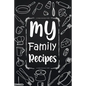 My Family Recipes: Adult Blank Lined Diary Notebook, Write in Your Best Family Recipes, Food Recipes Notebook, Recipe and Cooking Gifts - Paperback