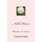 Noble Flower: Words of Love - Paperback