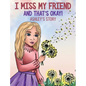 I Miss My Friend And That's Okay: Ashley's Story - Hardcover