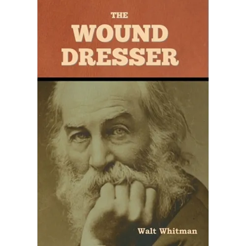 The Wound Dresser - Hardcover